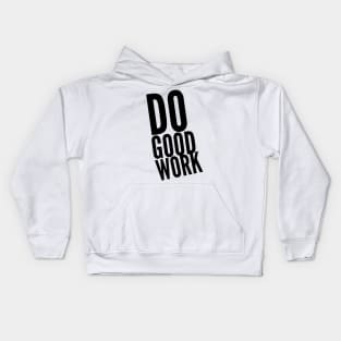 do good work Kids Hoodie